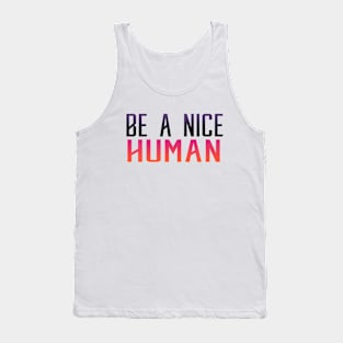 Be a Nice Human Tank Top